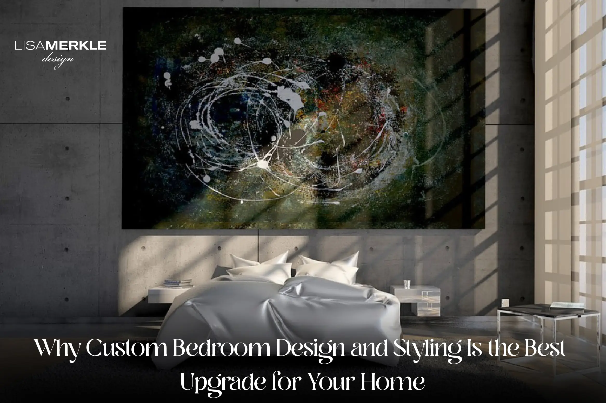 Why Custom Bedroom Design and Styling Is the Best Upgrade for Your Home