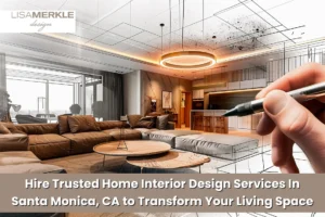 Home Interior Design Services in Santa Monica CA